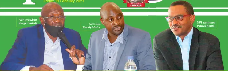  ??  ?? NFA president Ranga Haikali
NSC boss Freddy Mwiya
NPL chairman Patrick Kauta