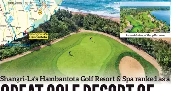  ??  ?? An aerial view of the golf course Shangri-la's Hambantota