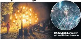  ??  ?? DAzzLERS Lancaster art and Bolton fireworks »»The
much-loved Greyfriars Bobby statue of a faithful Skye Terrier has taken the final spot in Edinburgh’s 101 Objects list after a public vote. He joins a walking trail of 100 other city-wide sights and...