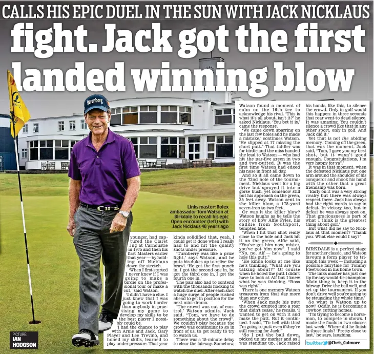  ?? PICTURE: IAN HODGSON ?? Links master: Rolex ambassador Tom Watson at Birkdale to recall his epic Open encounter (left) with Jack Nicklaus 40 years ago