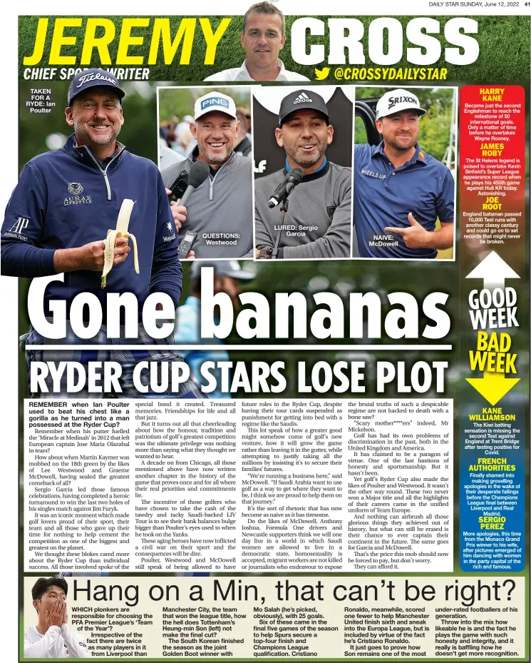  ?? ?? TAKEN FOR A RYDE: Ian Poulter
QUESTIONS: Westwood
LURED: Sergio Garcia
NAIVE: McDowell
