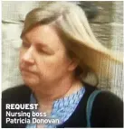  ?? Nursing boss Patricia Donovan ?? REQUEST