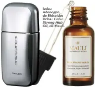  ??  ?? Izda.: Adenogen, de Shiseido; Dcha.: Grow Strong Hair Oil, de Mauli.