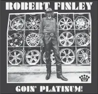  ?? The Associated Press ?? ROUGH AND REFINED: Cover image for "Goin' Platinum!" by Robert Finley.