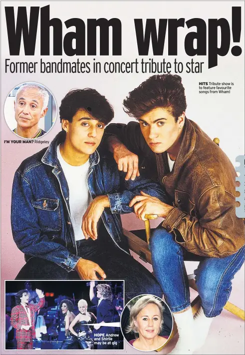  ??  ?? HITS Tribute show is to feature favourite songs from Wham!