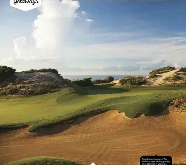  ??  ?? Greg Norman’s design at The Bluffs has been winning plaudits since opening five years ago.