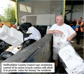  ??  ?? Staffordsh­ire County Council says reclaiming control of its waste recycle centres will allow it to provide ‘value for money’ for residents