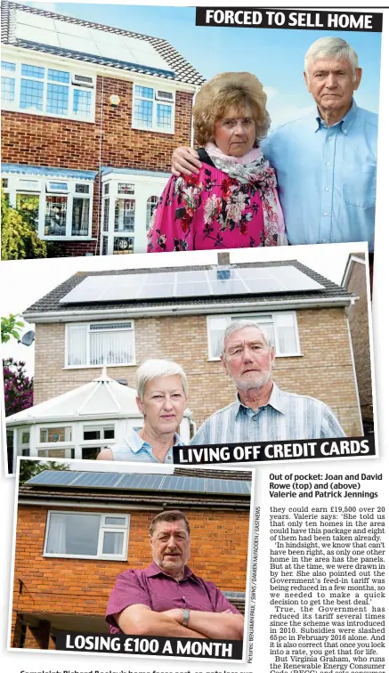  ??  ?? Complaint: Richard Beeley’s home faces east, so gets less sun Out of pocket: Joan and David Rowe (top) and (above) Valerie and Patrick Jennings