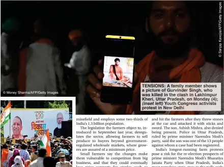  ?? ?? © Money Sharma/AFP/Getty Images
TENSIONS: A family member shows a picture of Gurvinder Singh, who was killed in the clash in Lakhimpur Kheri, Uttar Pradesh, on Monday (4); (inset left) Youth Congress activists protest in New Delhi