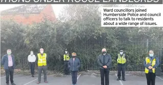  ??  ?? Ward councillor­s joined Humberside Police and council officers to talk to residents about a wide range of issues.