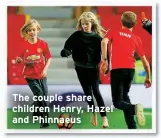  ?? ?? The couple share children Henry, Hazel and Phinnaeus