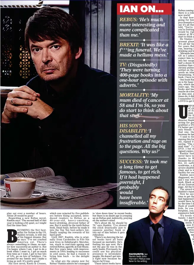  ??  ?? FAVOURITE: Ian Rankin feels John Hannah’s Rebus was fairer to his writing