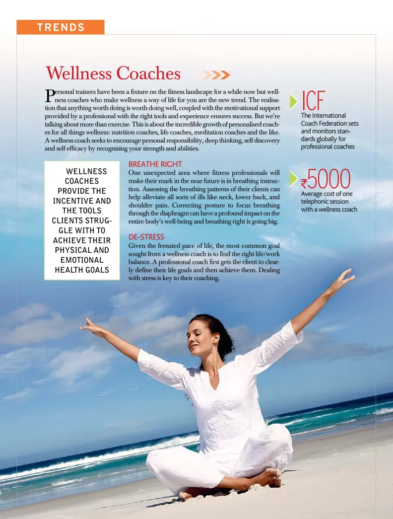  ??  ?? ICF The Internatio­nal Coach Federation sets and monitors standards globally for profession­al coaches
5000 Average cost of one telephonic session with a wellness coach