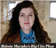  ?? ?? Róisín Murphy’s Big City Plan Architect Murphy made a fine job of outlining how we might live in the future.