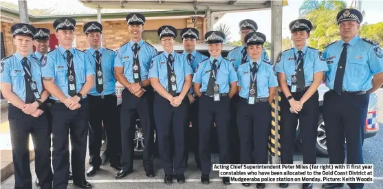  ?? Picture: Keith Woods ?? Acting Chief Superinten­dent Peter Miles (far right) with 11 first year constables who have been allocated to the Gold Coast District at Mudgeeraba police station on Monday.