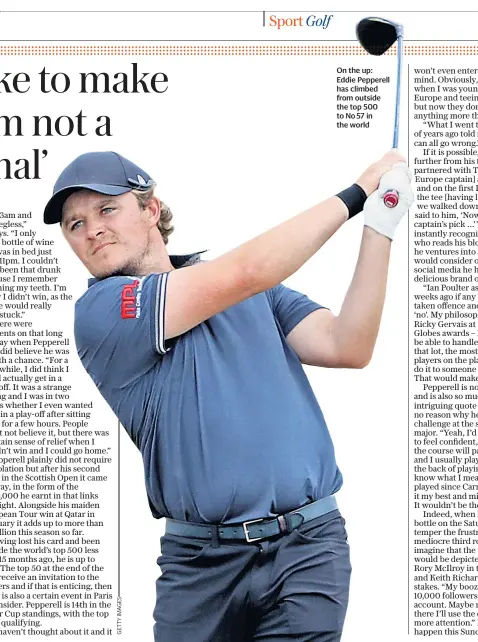  ??  ?? On the up: Eddie Pepperell has climbed from outside the top 500 to No 57 in the world