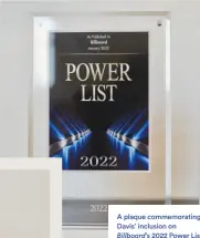  ?? ?? A plaque commemorat­ing Davis’ inclusion on Billboard’s 2022 Power List.