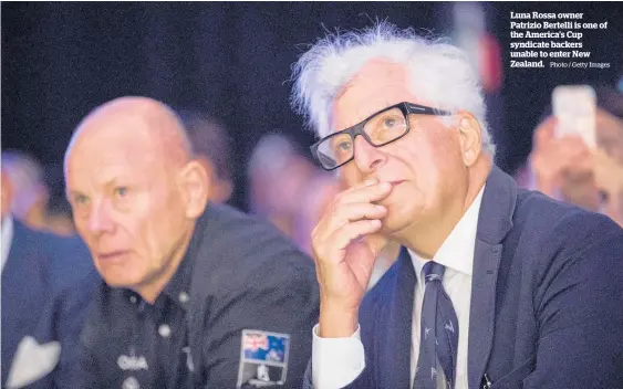  ?? Photo / Getty Images ?? Luna Rossa owner Patrizio Bertelli is one of the America’s Cup syndicate backers unable to enter New Zealand.