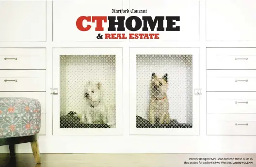  ?? LAUREY GLENN ?? Interior designer Mel Bean created these built-in dog crates for a client’s two Westies.