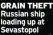  ?? ?? GRAIN THEFT Russian ship loading up at Sevastopol