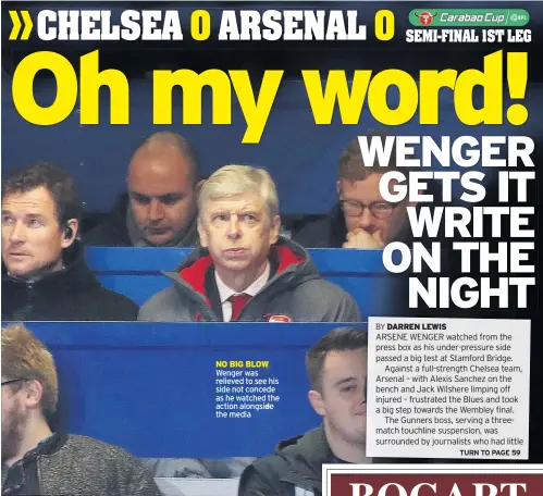  ??  ?? NO BIG BLOW Wenger was relieved to see his side not concede as he watched the action alongside the media