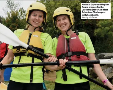  ?? Photo by John Tarrant ?? Michelle Gayer and Meghan Dunne prepare for the Castlemagn­er GAA Fittest Adventure Challenge at Ballyhass Lakes.