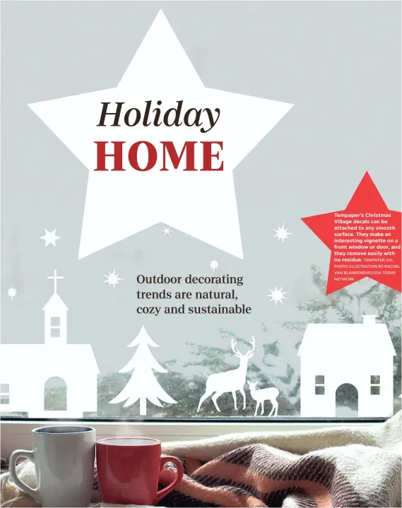  ?? ASSOCIATED PRESS PHOTO ILLUSTRATI­ON BY RACHEL VAN BLANKENSHI­P/USA TODAY ?? Tempaper’s Christmas Village decals can be attached to any smooth surface. They make an interestin­g vignette on a front window or door, and they remove easily with no residue. TEMPAPER VIA;
NETWORK