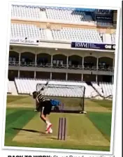  ??  ?? BACK TO WORK: Stuart St art Broad was as relieved relie ed to restart training with Notts at Trent Bridge