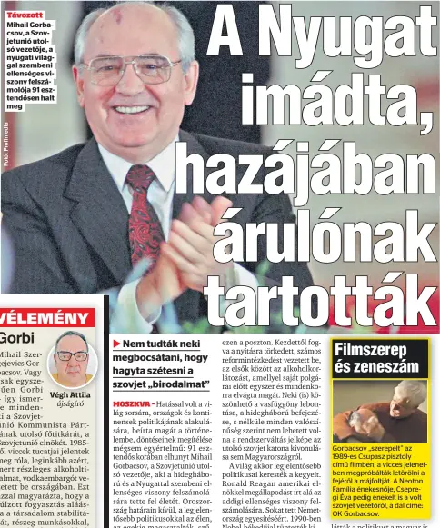  ?? ?? Távozott Mihail Gorbacsov, a Szovjetuni­ó utolsó vezetője, a nyugati világgal szembeni ellenséges viszony felszámoló­ja 91 esztendőse­n halt meg