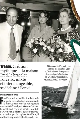  ??  ?? Visionnair­e. Fred Samuel, ici en présence des princesses Grace et Caroline lors de l’inaugurati­on de sa boutique de Monte-Carlo en 1976, était un fou de bateau. De cette passion est né Force 10.