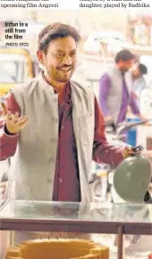  ?? PHOTO: HTCS ?? Irrfan in a still from the film