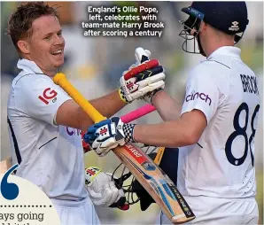  ?? ?? England’s Ollie Pope, left, celebrates with team-mate Harry Brook after scoring a century