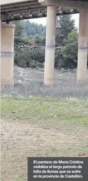  ?? TONI LOSAS ?? El pantano de María Cristina visibiliza el largo periodo de falta de lluvias que se sufre en la provincia de Castellón.