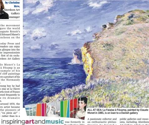  ??  ?? ALL AT SEA: La Falaise à Fécamp, painted by Claude Monet in 1881, is on loan to a Danish gallery