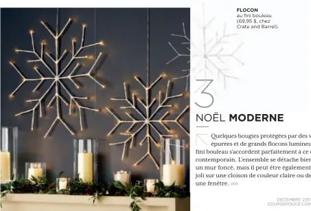  ??  ?? FLOCON au fini bouleau (69,95 $, chez Crate and Barrel).