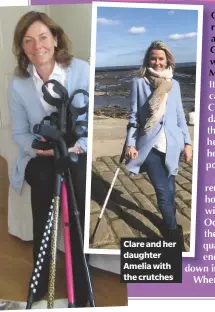  ??  ?? Clare and her daughter Amelia with the crutches