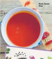  ??  ?? Rustic Tomato Soup