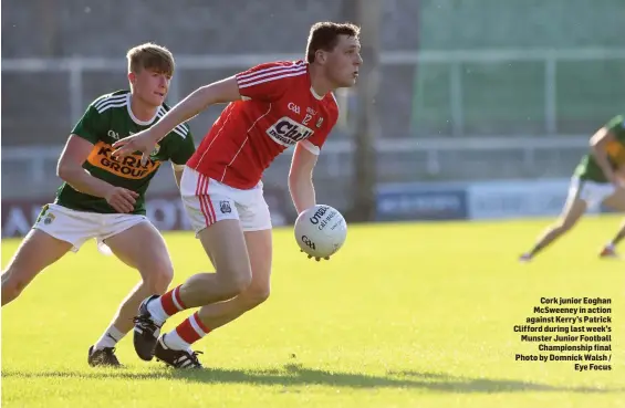  ??  ?? Cork junior Eoghan McSweeney in action against Kerry’s Patrick Clifford during last week’s Munster Junior Football Championsh­ip final Photo by Domnick Walsh / Eye Focus