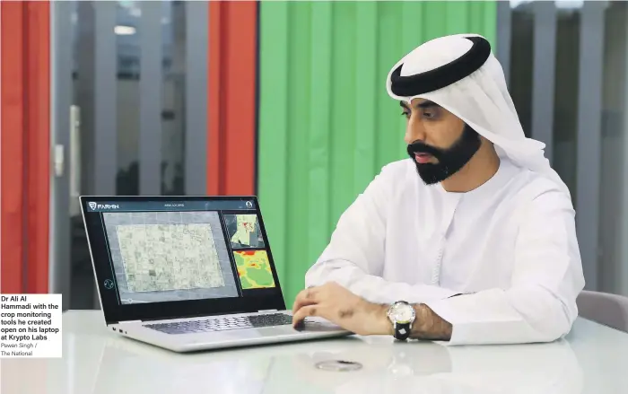  ?? Pawan Singh / The National ?? Dr Ali Al Hammadi with the crop monitoring tools he created open on his laptop at Krypto Labs