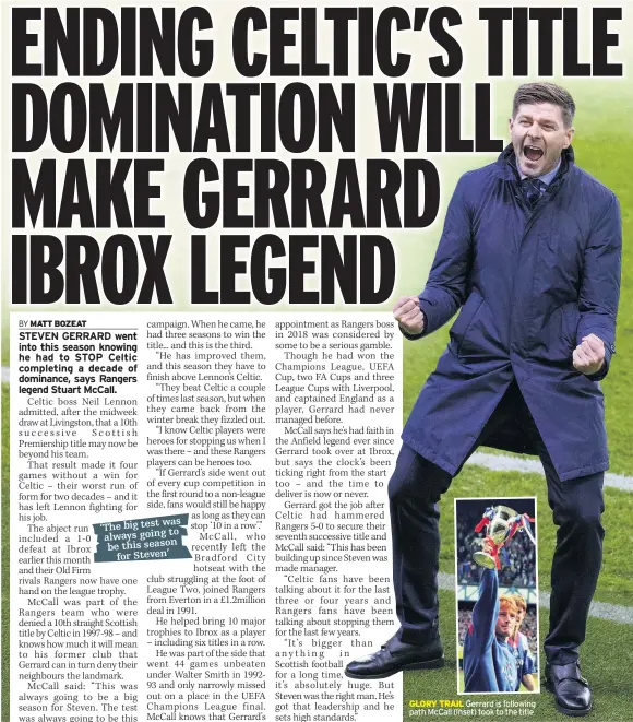  ??  ?? GLORY TRAIL Gerrard is following path McCall (inset) took to the title