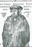  ?? Foto: Stadtarchi­v Ingolstadt ?? Der Theologe Johann Eck aus dem Günz tal war einer der Gegenspiel­er des Refor mators Martin Luther.