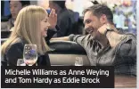  ??  ?? Michelle Williams as Anne Weying and Tom Hardy as Eddie Brock