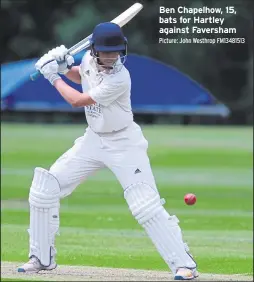  ?? Picture: John Westhrop FM13481513 ?? Ben Chapelhow, 15, bats for Hartley against Faversham