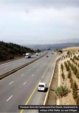  ??  ?? Tronçon livré de l'autoroute Est-ouest, traversant la wilaya d'aïn Defla, au sud d'alger.