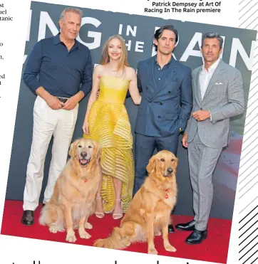  ??  ?? ● Kevin Costner, Amanda Seyfried, Milo Ventimigli­a and Patrick Dempsey at Art Of Racing In The Rain premiere