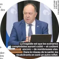  ?? ?? La tragédie est que les scénarios complotist­es auront coûté — et coûtent encore — de nombreuses vies. Dans le réseau de la santé, les récalcitra­nts en sont un autre reflet.