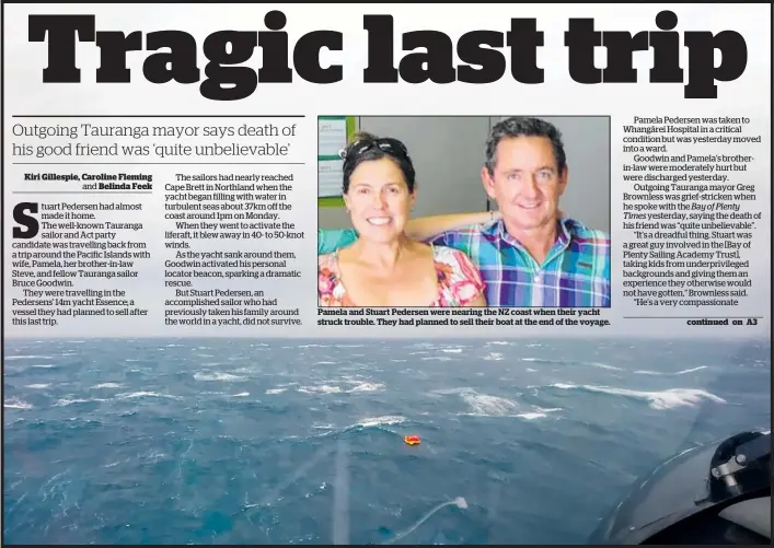  ??  ?? Pamela and Stuart Pedersen were nearing the NZ coast when their yacht struck trouble. They had planned to sell their boat at the end of the voyage.