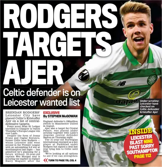  ??  ?? Under scrutiny: Leicester have checked on Celtic defender Kristoffer Ajer