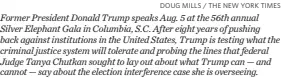  ?? DOUG MILLS / THE NEW YORK TIMES ?? Former President Donald Trump speaks Aug. 5 at the 56th annual Silver Elephant Gala in Columbia, S.C. After eight years of pushing back against institutio­ns in the United States, Trump is testing what the criminal justice system will tolerate and probing the lines that federal Judge Tanya Chutkan sought to lay out about what Trump can — and cannot — say about the election interferen­ce case she is overseeing.