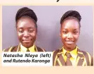  ?? ?? Natasha Nleya (left) and Rutendo Karonga